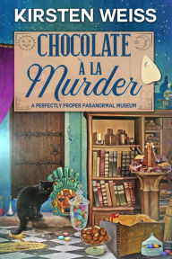 Title: Chocolate a'la Murder: A Proper Cozy Mystery, Author: Kirsten Weiss