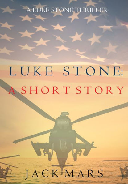 Luke Stone: A Short Story (A Luke Stone Spy Thriller)