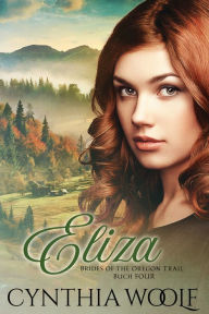 Title: Eliza, Brides of the Oregon Trail, Book 4, German Version, Author: Cynthia Woolf