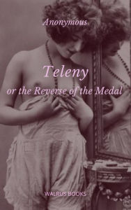 Title: Teleny or the Reverse of the Medal, Author: Anonymous
