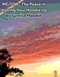 Title: MGTOW - The Peace in Having Your Hoodie Up, Author: Sunrise Hoodie