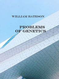 Title: Problems of Genetics, Author: William Bateson