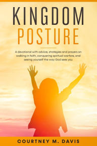 Title: Kingdom Posture, Author: Courtney M. Davis