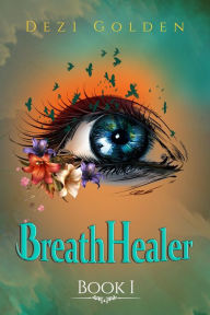 Title: BreathHealer Book I, Author: Dezi Golden