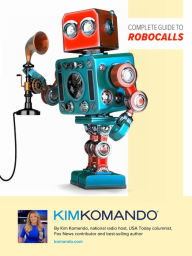 Title: Complete Guide to Robocalls, Author: Kim Komando