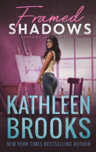 Title: Framed Shadows: Shadows Landing #6, Author: Kathleen Brooks