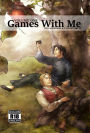 Games with Me Volume 1