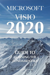 Title: Microsoft Visio 2020: Guide to Learning the Fundamentals, Author: Edward Marteson