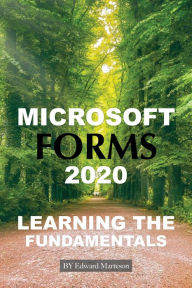 Title: Microsoft Forms 2020: Learning the Fundamentals, Author: Edward Marteson