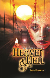 Title: The Bridge Between Heaven and Hell, Author: Anna Rominger