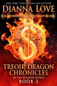 Title: Treoir Dragon Chronicles of the Belador World: Book 3, Author: Dianna Love