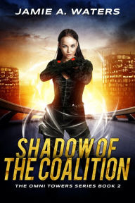 Title: Shadow of the Coalition: A Dystopian Fantasy Series, Author: Jamie A. Waters