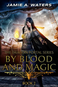 Title: By Blood and Magic, Author: Jamie A. Waters