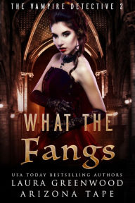 Title: What The Fangs, Author: Laura Greenwood
