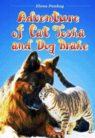 Title: Adventures of Cat Tosha and Dog Brake, Author: Elena Pankey