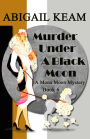 Murder Under A Black Moon: A 1930s Mona Moon Historical Cozy Mystery