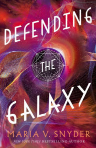 Title: Defending the Galaxy, Author: Maria V. Snyder
