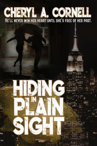 Title: Hiding in Plain Sight, Author: Cheryl A. Cornell