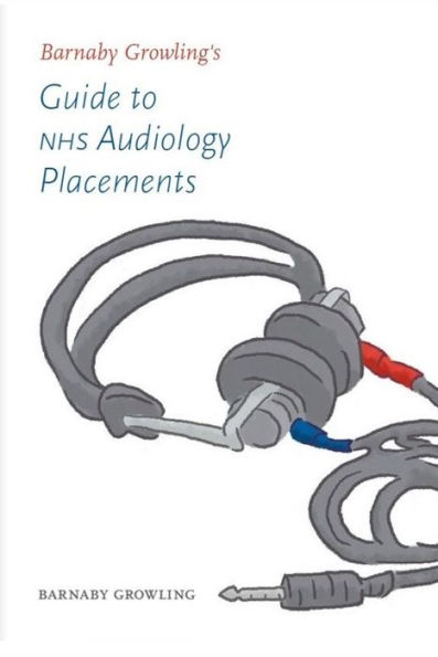 Barnaby Growling's Guide to NHS Audiology Placements