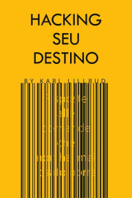 Title: Hacking Seu Destino, Author: Karl Lillrud