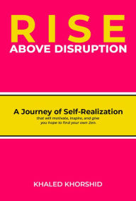 Title: RISE ABOVE DISRUPTION, Author: Khaled Khorshid