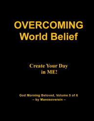 Title: OVERCOMING World Belief, Author: Manosoverain