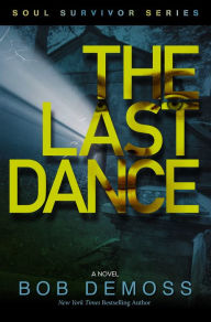 Title: The Last Dance (Book 3 The Soul Survivor Series), Author: Bob Demoss