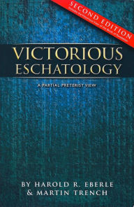Title: Victorious Eschatology, Author: Dr. Harold Eberle