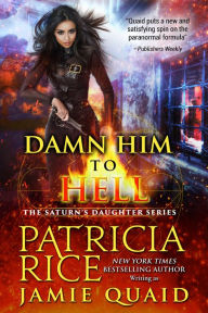 Damn Him to Hell: Saturn's Daughters Book 2