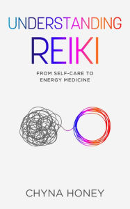 Title: Understanding Reiki, Author: Chyna Honey