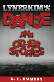 Title: Lynerkim's Dance and Other Stories, Author: R. H. Emmers