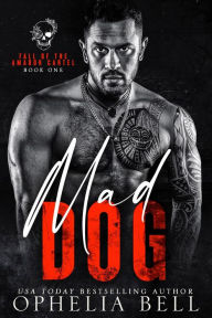 Title: Mad Dog: A Dark and Emotional Organized Crime Romance, Author: Ophelia Bell