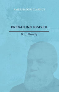 Title: Prevailing Prayer, Author: D. L. Moody
