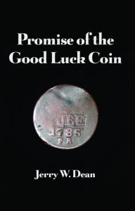 Title: Promise of the Good Luck Coin, Author: Jerry W. Dean