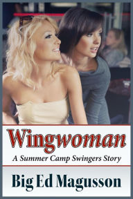 Title: Wingwoman: A Summer Camp Swingers story, Author: Big Ed Magusson