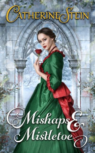 Title: Mishaps & Mistletoe, Author: Catherine Stein