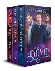 Title: The Devil You Know: Books 1-3: Sympathy for the Devil, Charmed, I'm Sure, and A Wing and a Prayer, Author: Christine Pope