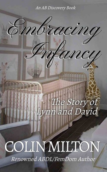Embracing Infancy: An ABDL/Femdom Novel