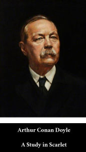 Title: Arthur Conan Doyle - A Study in Scarlet (English Edition) (Annotated), Author: Arthur Conan Doyle