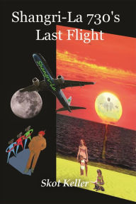 Title: Shangri-La 730's Last Flight, Author: Skot Keller