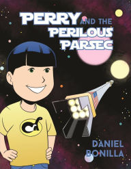 Title: Perry and the Perilous Parsec, Author: Daniel Bonilla