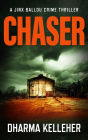 Chaser: A Gritty Action Crime Thriller