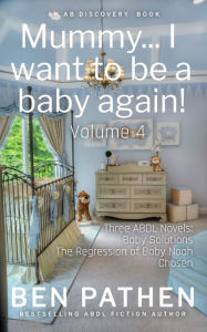 Title: Mummy... I want to be a baby again (vol 4), Author: Ben Pathen