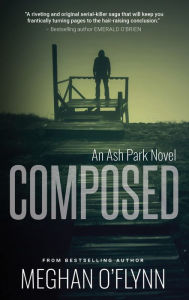 Title: Composed: A Gritty Hardboiled Crime Thriller, Author: Meghan O'Flynn