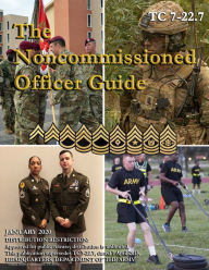 Title: Training Circular TC 7-22.7 The Noncommissioned Officer Guide January 2020, Author: United States Government Us Army