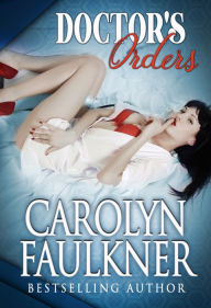 Title: Doctor's Orders, Author: Carolyn Faulkner