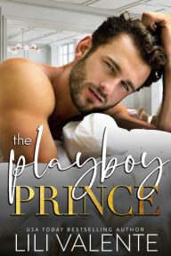 Title: The Playboy Prince, Author: Lili Valente