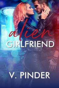 Title: Alien Girlfriend, Author: V. Pinder