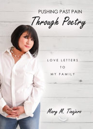 Title: Pushing Past Pain Through Poetry, Author: Mary M. Tinajero