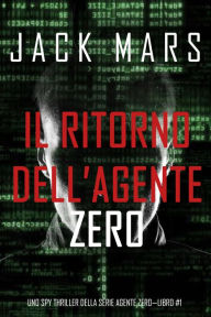 Title: Il ritorno dellAgente Zero (Uno spy thriller della serie Agente ZeroLibro #1), Author: Jack Mars